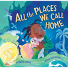 All the Places We Call Home - Hardcover