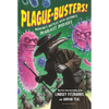 Plague-Busters!: Medicine's Battles with History's Deadliest Diseases - Hardcover