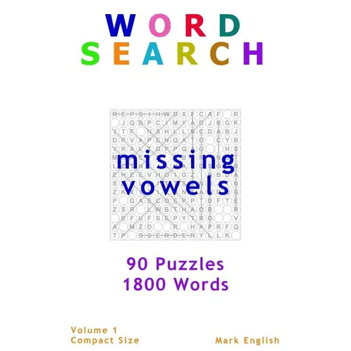 Word Search: Missing Vowels, 90 Puzzles, 1800 Words, Volume 1, Compact 5"x8" Size - Paperback