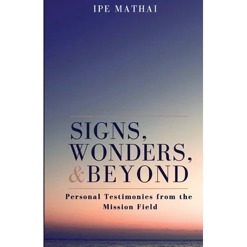 Signs, Wonders, and Beyond - Paperback