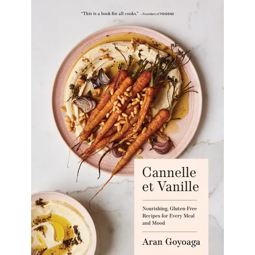 Cannelle Et Vanille: Nourishing, Gluten-Free Recipes for Every Meal and Mood - Hardcover