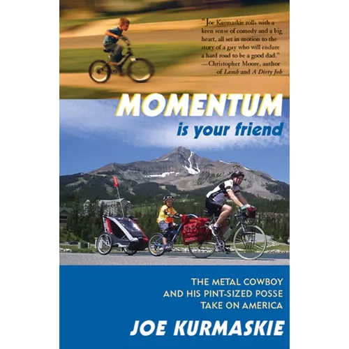 Momentum Is Your Friend: The Metal Cowboy and His Pint-Sized Posse Take on America - Hardcover