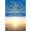 El Secreto de la Vida: Desarrollo de la Conciencia Espiritual - Paperback