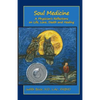 Soul Medicine: A Physician's Reflections on Life, Love, Death and Healing - Paperback