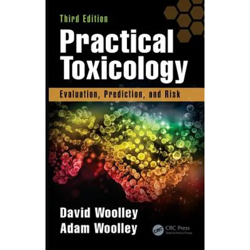 Practical Toxicology: Evaluation, Prediction, and Risk, Third Edition - Hardcover
