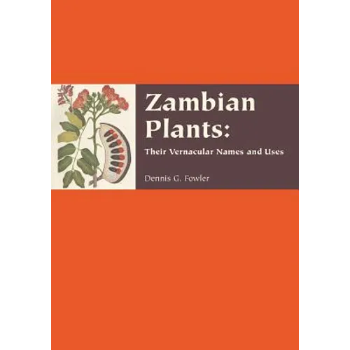 Zambian Plants: Their Vernacular Names and Uses - Paperback