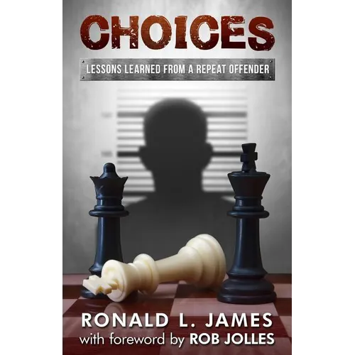 Choices: Lessons Learned from a Repeat Offender - Paperback