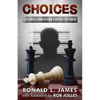 Choices: Lessons Learned from a Repeat Offender - Paperback