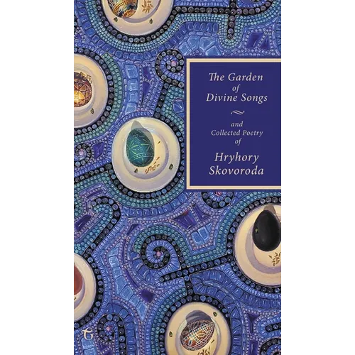 The Garden of Divine Songs and Collected Poetry of Hryhory Skovoroda - Hardcover