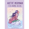 Arctic Mermaid: A Coloring Book - Paperback