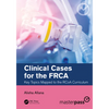 Clinical Cases for the Frca: Key Topics Mapped to the Rcoa Curriculum - Paperback