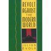 Revolt Against the Modern World: Politics, Religion, and Social Order in the Kali Yuga - Hardcover