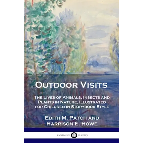 Outdoor Visits: The Lives of Animals, Insects and Plants in Nature, Illustrated for Children in Storybook Style - Paperback