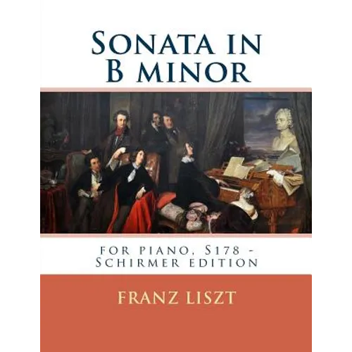 Sonata in B minor: for piano, S178 - Schirmer edition - Paperback