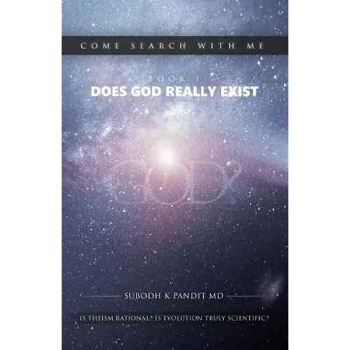Come Search With Me: Does God Really Exist: Is Theism Rational? Is Evolution Truly Scientific? - Book 1 - Paperback