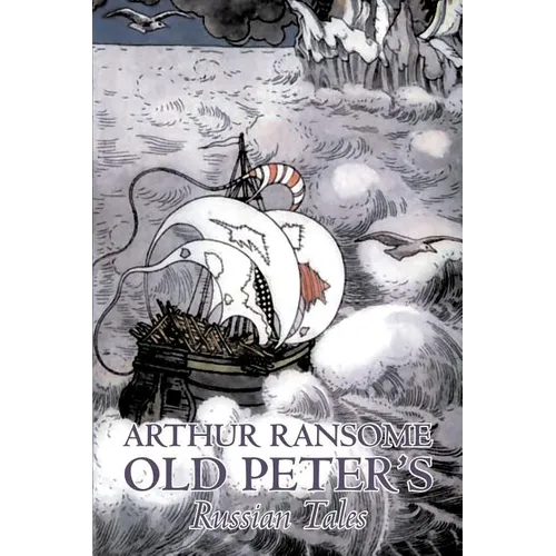 Old Peter's Russian Tales by Arthur Ransome, Fiction, Animals - Dragons, Unicorns & Mythical - Paperback