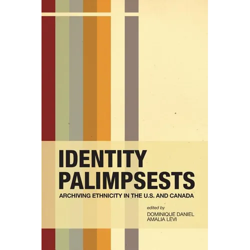 Identity Palimpsests: Archiving Ethnicity in the U.S. and Canada - Paperback