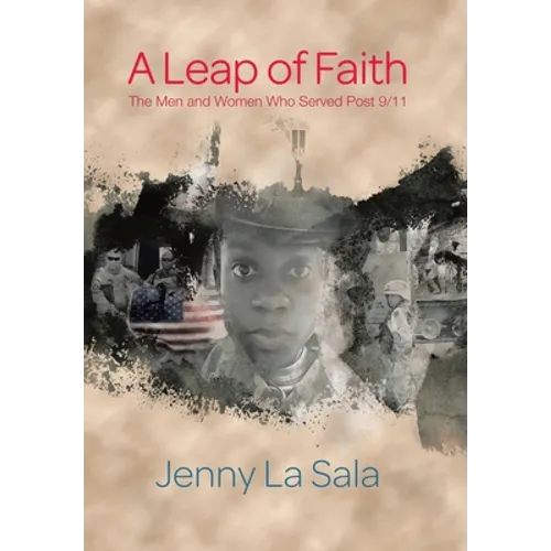 A Leap of Faith: The Men and Women Who Served Post 9/11 - Hardcover