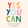 Yes, You Can: A Glass-Half-Full Companion for Life's Joys and Obstacles - Hardcover