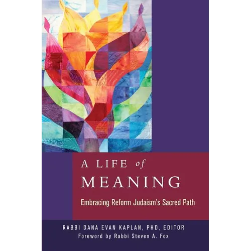 A Life of Meaning: Embracing Reform Judaism's Sacred Path - Paperback