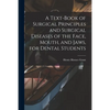 A Text-book of Surgical Principles and Surgical Diseases of the Face, Mouth, and Jaws, for Dental Students - Paperback