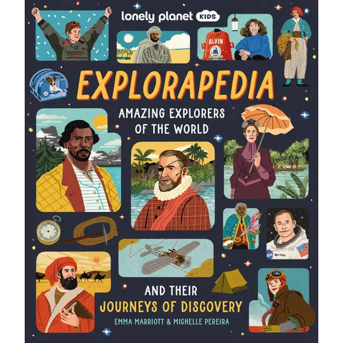Lonely Planet Kids Explorapedia: Meet the World's Greatest Explorers Step Back in Time & Learn about Their Incredible Travels Bursting with Amazing Il - Hardcover