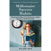 Millionaire Success Habits: A Real Way to Financial Independence (Mastering the Skills of Top Performers to Build Happiness, Wealth & Freedom) - Paperback