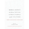 Moral Agency within Social Structures and Culture: A Primer on Critical Realism for Christian Ethics - Paperback