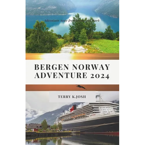Bergen Norway Adventure 2024: Ultimate Guide to the Enchanting Charms and Hidden Gem of the Land - Paperback