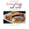 Love Big Eat Well: Living the Dream, Bistro Lorene - Hardcover