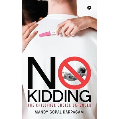 No Kidding: The Childfree Choice Defended - Paperback
