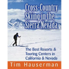 Cross-Country Skiing in the Sierra Nevada: The Best Resorts & Touring Centers in California & Nevada - Paperback