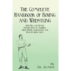 The Complete Handbook of Boxing and Wrestling with Full and Simple Instructions on Acquiring these Useful, Invigorating, and Health-Giving Arts - Paperback