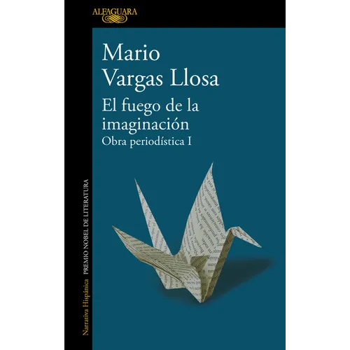 El Fuego de la Imaginación: Libros, Escenarios, Pantallas Y Museos. Obra Periodística 1 / The Fire of Imagination. Journalistic Works 1 - Paperback
