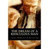 The Dream of a Ridiculous Man - Paperback