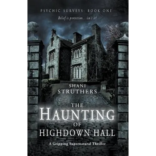 Psychic Surveys Book One: The Haunting of Highdown Hall: A Gripping Supernatural Thriller - Paperback