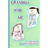 Grandma and Me: Grandma and Me is a book I wrote for my three year old granddaughter when I had to move to another state and did not w - Paperback