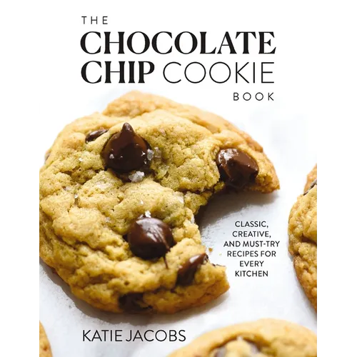 The Chocolate Chip Cookie Book: Classic, Creative, and Must-Try Recipes for Every Kitchen (the Baking Cookbook for Cookie Lovers) - The Perfect Cozy G - Hardcover