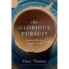 The Glorious Pursuit: Becoming Who God Created Us to Be - Paperback