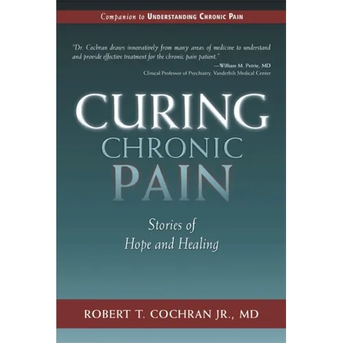 Curing Chronic Pain: Stories of Hope and Healing - Paperback