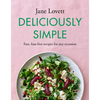 Deliciously Simple: Fast, Fuss-Free Recipes for Any Occasion - Hardcover