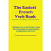 The Easiest French Verb book: (Your one stop shop for French verbs) Includes over 2,000 French verbs, their meanings, pronunciations, conjugations and - Paperback