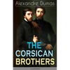 The Corsican Brothers (Unabridged): Historical Novel - The Story of Family Bond, Love and Loyalty - Paperback