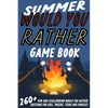 Summer Would You Rather Game Book: 260+ Fun and Challenging Would You Rather Questions For Kids, Tweens, Teens and Families - Paperback