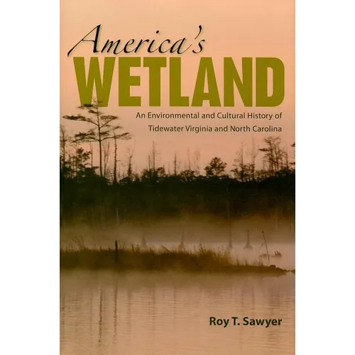 America's Wetland: An Environmental and Cultural History of Tidewater Virginia and North Carolina - Hardcover