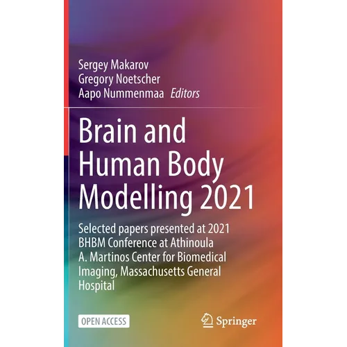 Brain and Human Body Modelling 2021: Selected Papers Presented at 2021 Bhbm Conference at Athinoula A. Martinos Center for Biomedical Imaging, Massach - Hardcover