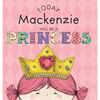 Today Mackenzie Will Be a Princess - Hardcover