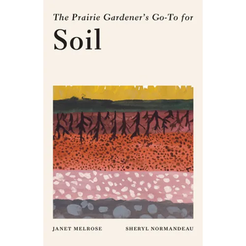 The Prairie Gardener's Go-To Guide for Soil - Paperback