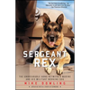 Sergeant Rex: The Unbreakable Bond Between a Marine and His Military Working Dog - Paperback