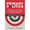 Primary Politics: Everything You Need to Know about How America Nominates Its Presidential Candidates - Paperback